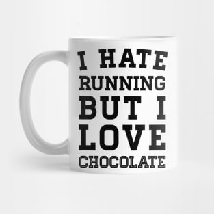 I Hate Running But I Love Chocolate Mug